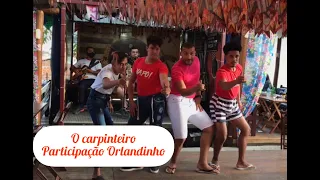 O carpinteiro - Participação de Orlandinho o rei do piseiro #oreidopiseiro #orlandinho