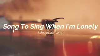 John Frusciante - Song To Sing When I'm Lonely (Lyric Video)