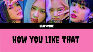 BLACKPINK- How you like that (Color coded lyrics/ English Translation)