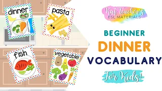 What's for Dinner? Food for Dinner Beginner ESL Vocabulary for Kids: English for Young Learners