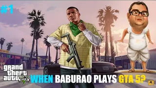 When Baburao plays GTA 5- funny gameplay part 1 - ft Gamer Baburao