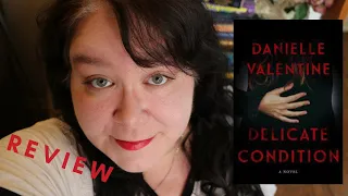 Delicate Condition By Danielle Valentine - SPOILER FREE  Book Review