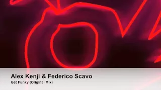 Alex Kenji & Federico Scavo - Get Funky (Original Mix)