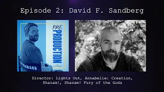 David F. Sandberg - Pre-Production Podcast