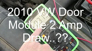 2010 VW Keeps Draining The Battery...2 Amp Draw From Door Control Modules..??