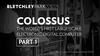 Colossus: The World's First Large-Scale Electronic Digital Computer - Part 1 | Bletchley Park