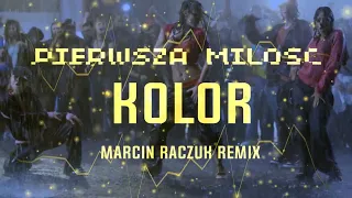 Kolor - Pierwsza Miłość 2023 [ Marcin Raczuk REMIX ]