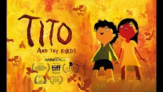 Тито и Птицы / Tito And The Birds / Tito e os Pássaros  | Русский трейлер NewStation 2018 Trailer HD