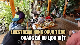 KOL, KOC livestream hàng chục tiếng ngoài trời quảng bá du lịch Việt