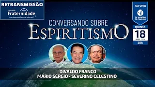 Divaldo Franco, Mário Sérgio e Severino Celestino • Conversando Sobre Espiritismo