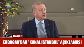 Erdoğan'dan "Kanal İstanbul" açıklaması