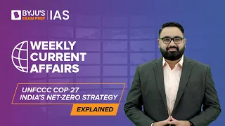 UNFCCC COP-27 India’s Net-Zero Goal & Strategy | Climate Change | UPSC 2023 | BYJU’S Explained