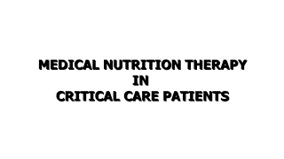 MEDICAL NUTRITION THERAPY IN CRITICAL CARE PATIENTS