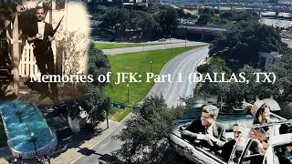 MEMORIES OF JFK: Part 1 (DALLAS TX)