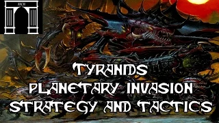 40k Lore, Tyranids Planetary Invasion Strategy and Tactics!