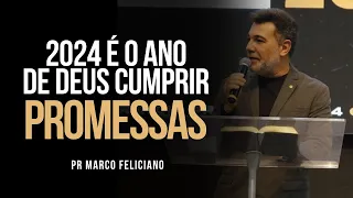 2024 É O ANO DE DEUS CUMPRIR PROMESSAS I PR. MARCO FELICIANO