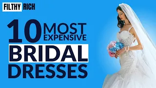 Top 10 Expensive Bridal Dresses 👰 || Most expensive Bridal dresses || Filthy Rich