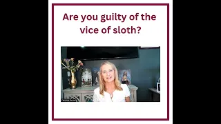 Are you guilty of the vice of sloth?