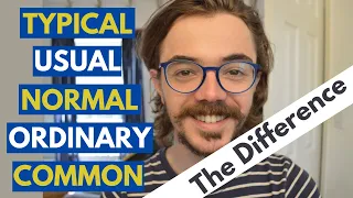 Typical Usual Normal Ordinary Common WHAT'S THE DIFFERENCE? | Vocabulary