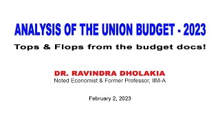 Analysis of the Union Budget - 2023 'Tops & Flops from the budget docs!' by Dr. Ravindra Dholakia