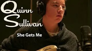 Quinn Sullivan - She Gets Me