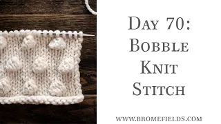 Day 70 : Bobble Knit Stitch : #100daysofknitstitches