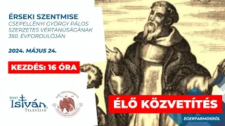Érseki szentmise Csepellényi György pálos szerzetes vértanúságának 350. évfordulóján - Egerfarmos