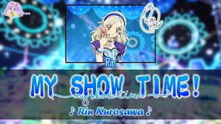 MY SHOW TIME!｜Rin Kurosawa｜FULL+LYRICS[ROM/KAN/ENG]｜Aikatsu!