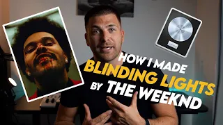 How I Made "Blinding Lights" By The Weeknd - Logic X