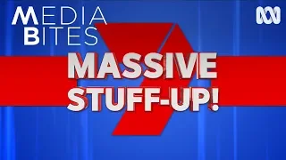 Seven’s Massive Stuff-up | Media Bites