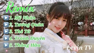 Mỹ Nhân, Tướng Quân, Tránh Duyên - Nhạc Remix Hay Gây Nghiện | Levin TV