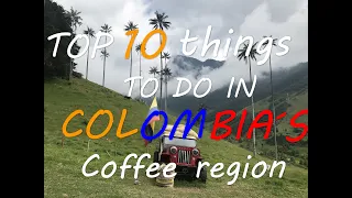 TOP 10 ✋🤚  THINGS YOU MUST DO IN COLOMBIA´S COFFEE REGION 🌴