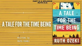 A Tale for the Time Being | Part 4 - Ruth (4.4) & Epilogue | Ruth Ozeki | Audiobook