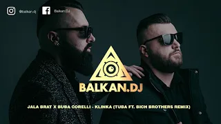 Jala Brat x Buba Corelli - Klinka (Tuba ft  Bich Brothers Remix)