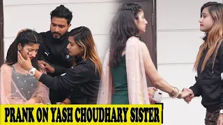 Prank On Yash Choudhary Sister | Gone Emotional | Rits Dhawan