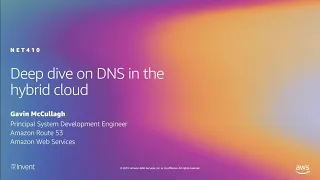 AWS re:Invent 2019: Deep dive on DNS in the hybrid cloud (NET410)