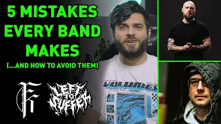 5 MISTAKES EVERY BAND MAKES // With Tuck (Fit For A King) & Jeff Menig (Left To Suffer)