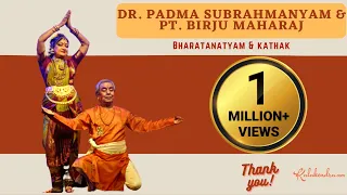 Dance l Bharatanatyam and Kathak by Dr. Padma Subrahmanyam & Pandit Birju Maharaj