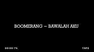 Boomerang - Bawalah Aku | Lyrics
