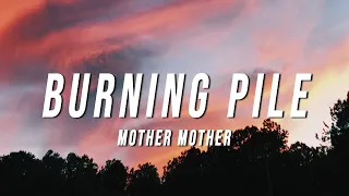 Mother Mother - Burning Pile (Lyrics)