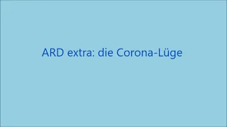 ARD extra: die Corona-Lüge