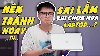 Chia Sẻ Thật #25: Những Sai Lầm khi chọn Mua Laptop khiến Người dùng phải HỐI HẬN !!! | LAPTOP AZ