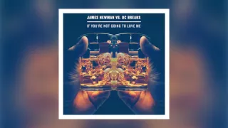 James Newman vs. DC Breaks - If You're Not Going To Love Me (Cover Art)