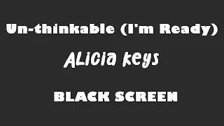 Alicia Keys - Un thinkable I'm Ready 10 Hour BLACK SCREEN Version