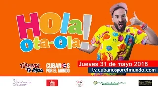 ¡¡¡NO SE LO PIERDAN!!! Hola! Ota-Ola con Alex Otaola (Jueves 31 de mayo 2018)