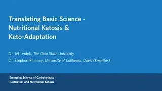 Dr. Volek & Dr. Phinney - Translating the Basic Science of Nutritional Ketosis & Keto-Adaptation