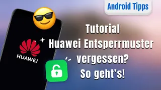 Huawei Muster vergessen? So entsperrst du Huawei schnell und einfach!