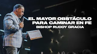 El mayor obstáculo para caminar en fe | Noche de Servicio con Bishop Ruddy Gracia