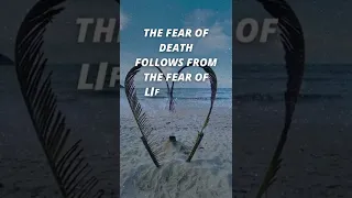 The fear of death follows from the fear of life. #shorts #motivation