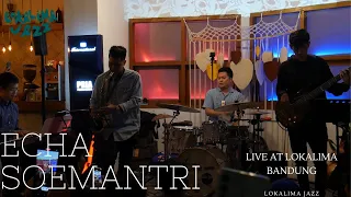 Special Performance Echa Soemantri Live At Lokalima | Lokalima Jazz #maramusik